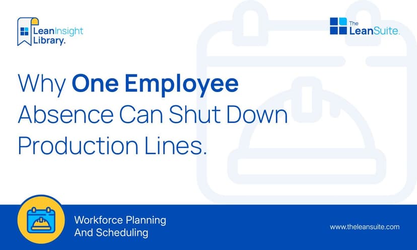 Why One Employee Absence Can Shut Down Production Lines